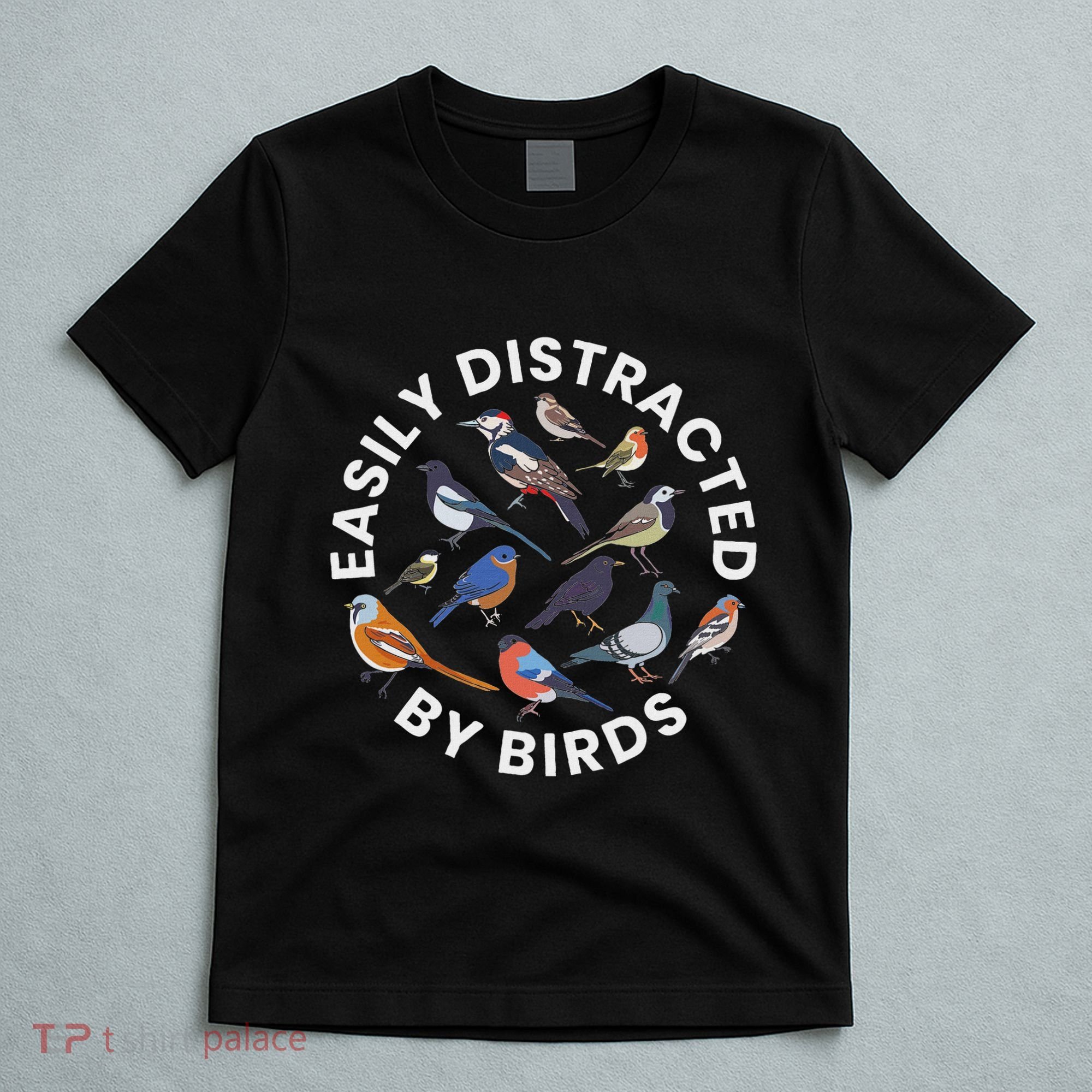 Easily Distracted By Birds Birdwatching Bird Owner T-Shirt
