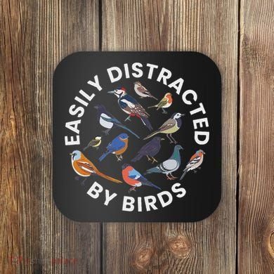 Easily Distracted By Birds Birdwatching Bird Owner Coaster