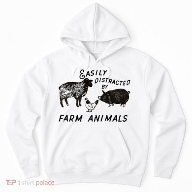 Easily Distracted By Farm Animals Hoodie