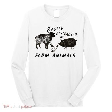 Easily Distracted By Farm Animals Long Sleeve Shirt