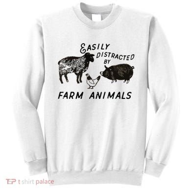 Easily Distracted By Farm Animals Sweatshirt