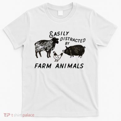 Easily Distracted By Farm Animals T-Shirt