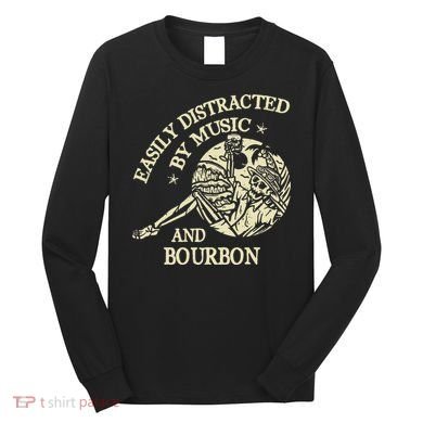 Easily Distracted By Music And Bourbon Skeleton Long Sleeve Shirt