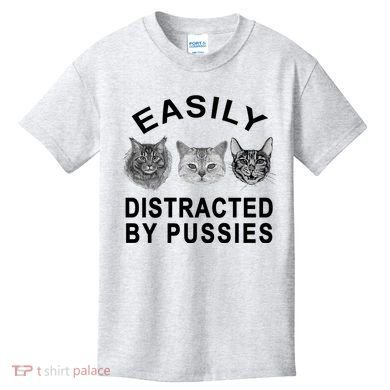 EASILY DISTRACTED BY PUSSIES Kids T-Shirt