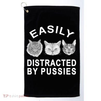 EASILY DISTRACTED BY PUSSIES Golf Towel