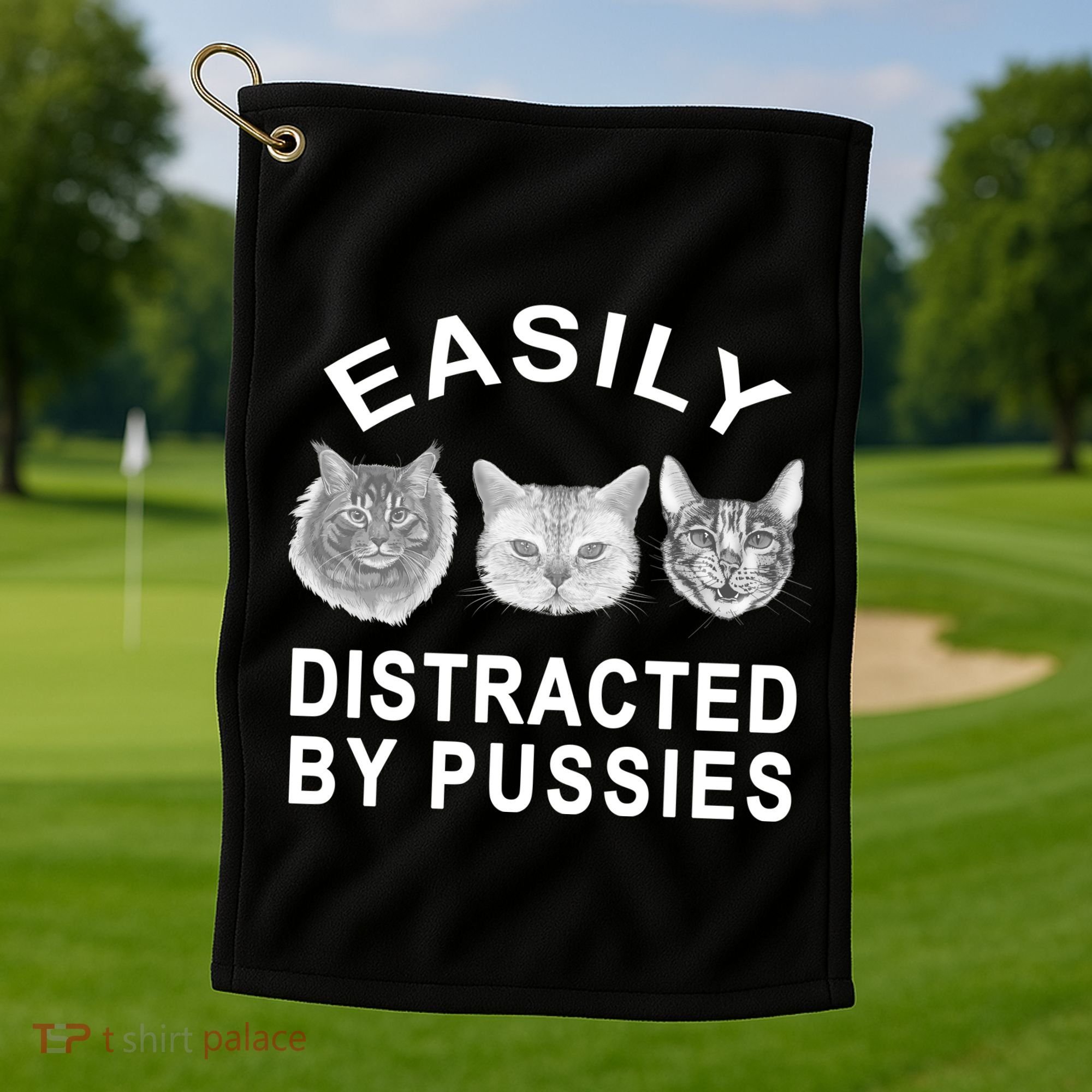 EASILY DISTRACTED BY PUSSIES Golf Towel