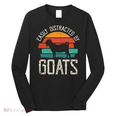 Easily Distracted By Goats Funny Jokes Sarcastic Sayings Long Sleeve Shirt