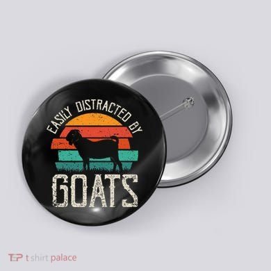 Easily Distracted By Goats Funny Jokes Sarcastic Sayings Button