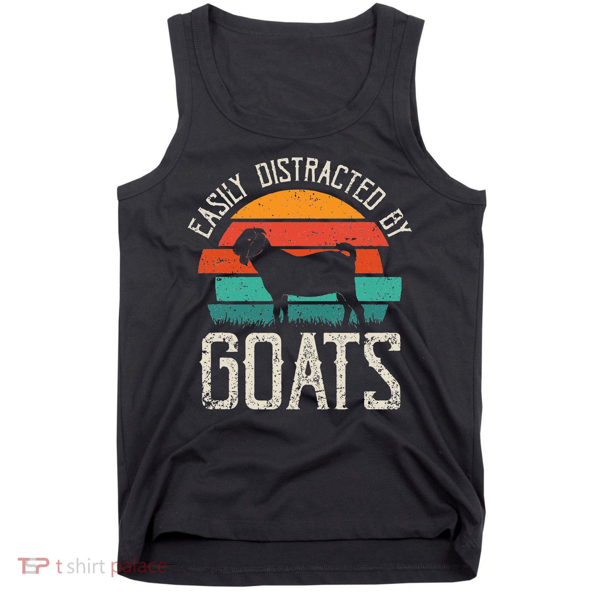 Easily Distracted By Goats Funny Jokes Sarcastic Sayings Tank Top