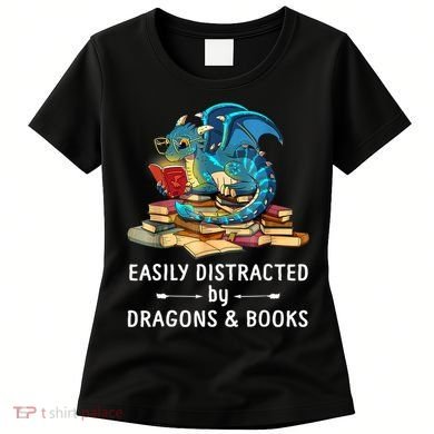 Easily Distracted By Dragons And Books Nerd Dragon Women's T-Shirt