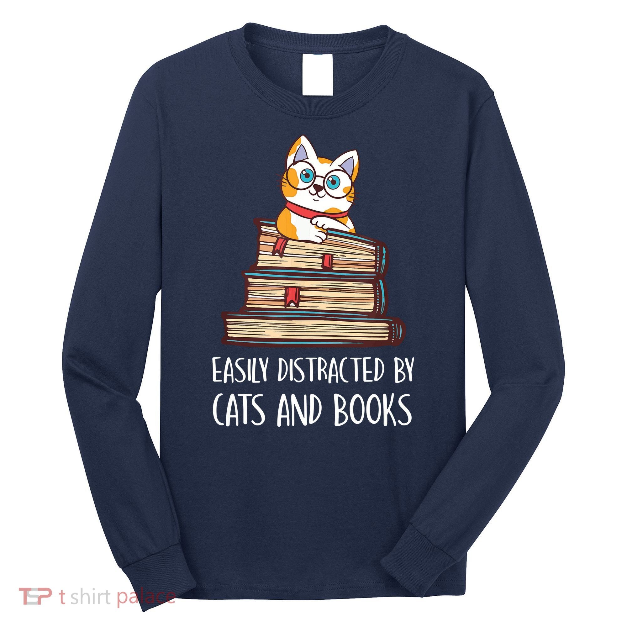 Easily Distracted By Cats And Books Cat & Book Lover Long Sleeve Shirt