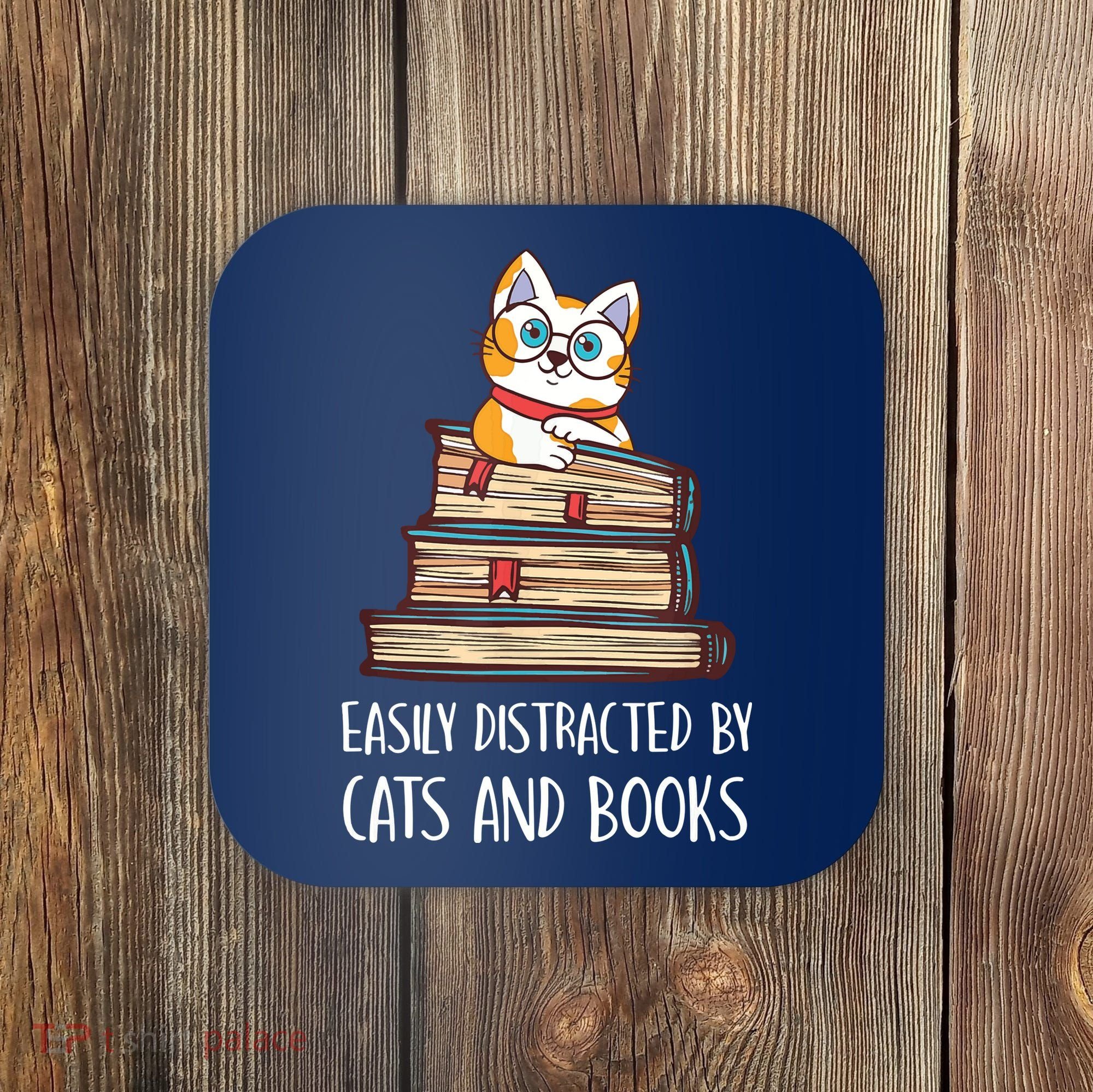 Easily Distracted By Cats And Books Cat & Book Lover Coaster