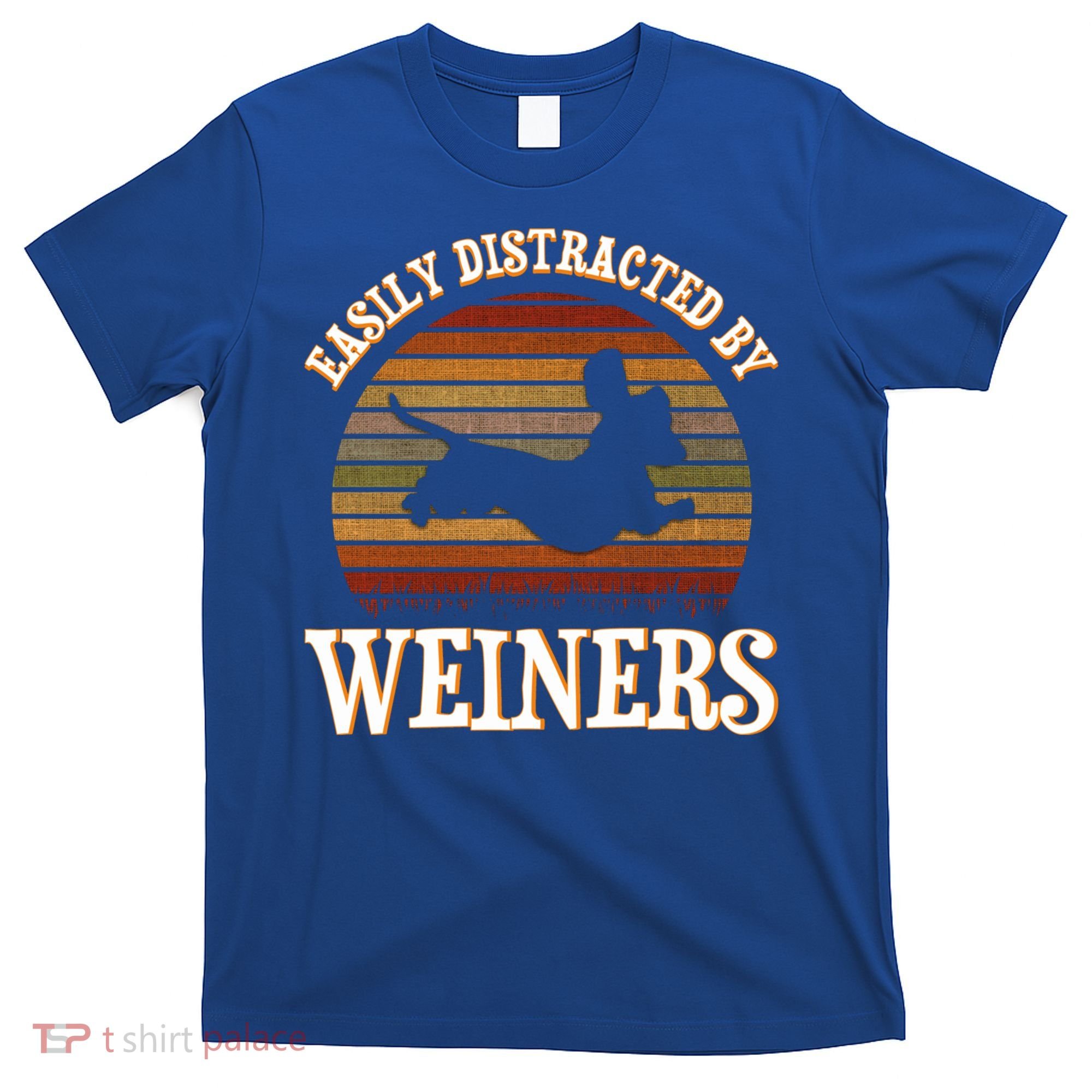 Easily Distracted By Weiners Dachshund Lovers Wiener Lovers Cool Gift T-Shirt