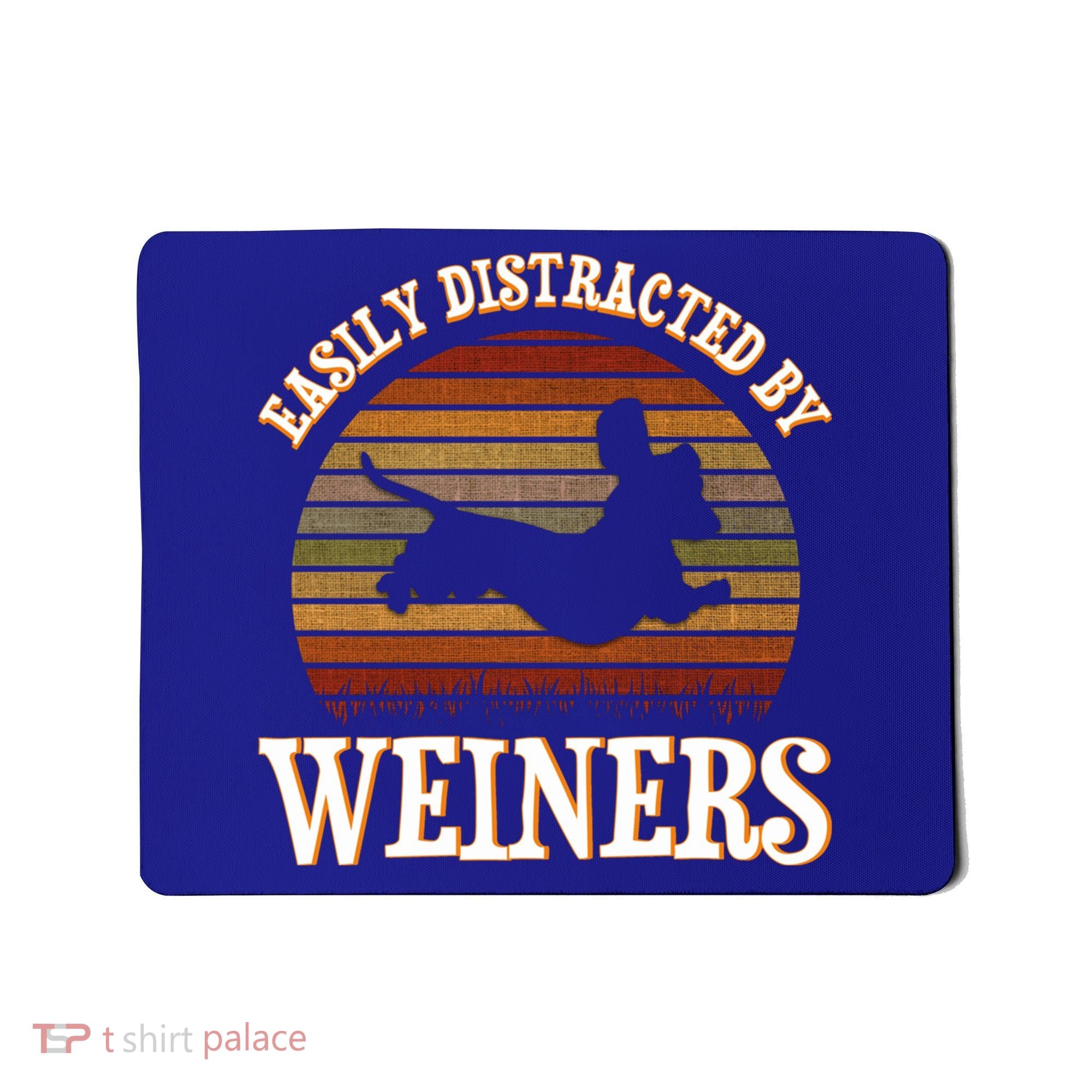 Easily Distracted By Weiners Dachshund Lovers Wiener Lovers Cool Gift Mousepad