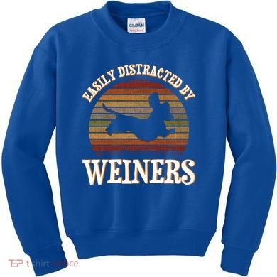 Easily Distracted By Weiners Dachshund Lovers Wiener Lovers Cool Gift Kids Sweatshirt