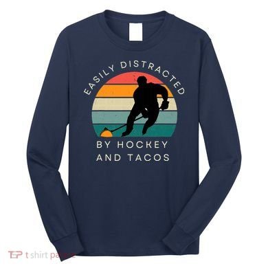 Easily Distracted By Hockey And Tacos Funny Long Sleeve Shirt