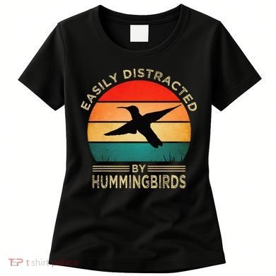 Easily Distracted By Hummingbirds Women's T-Shirt