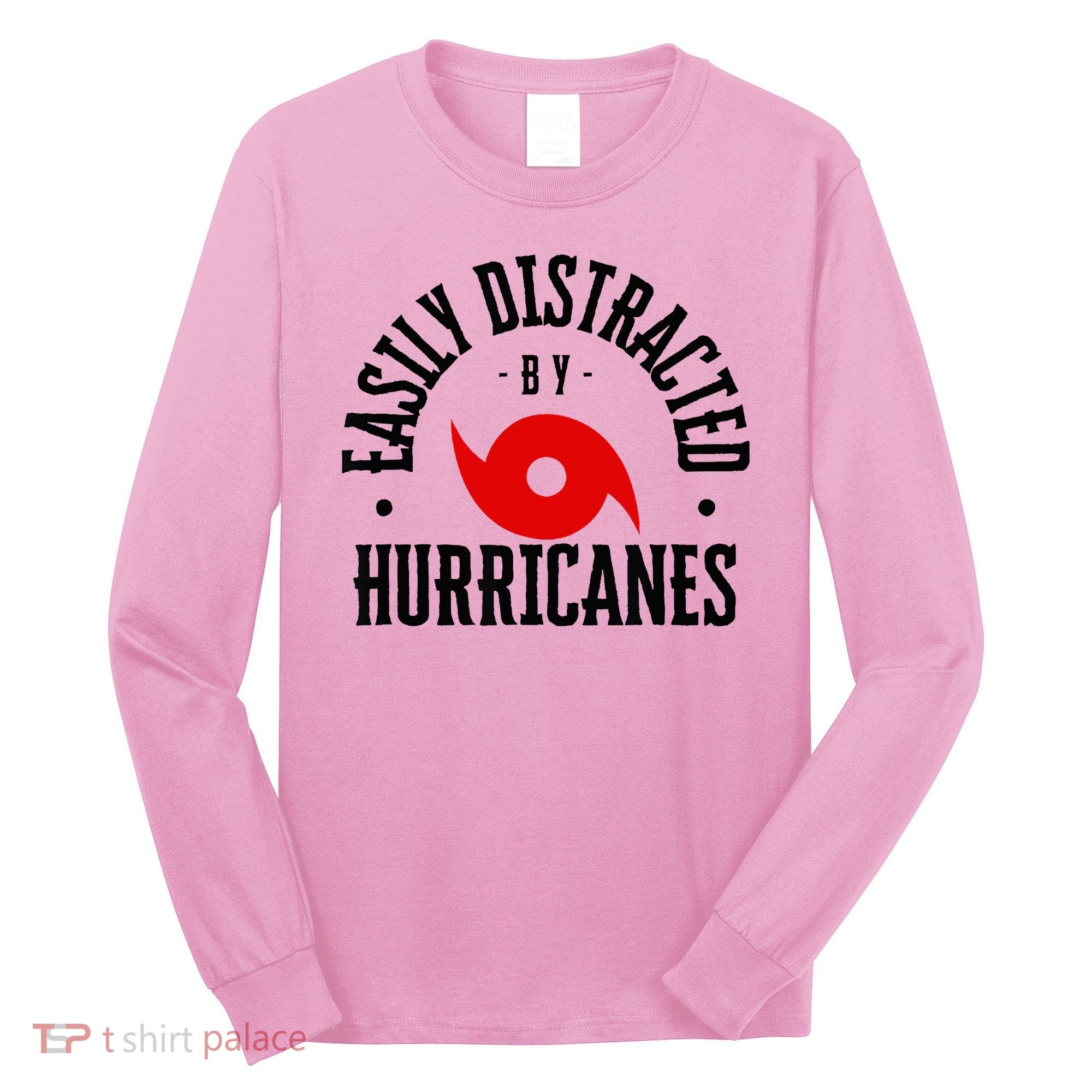 Easily Distracted By Hurricanes Hurricane Season Fun Weather Long Sleeve Shirt