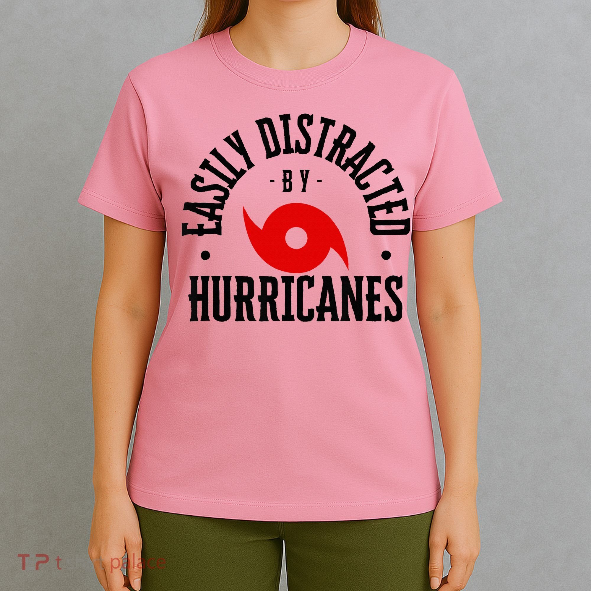 Easily Distracted By Hurricanes Hurricane Season Fun Weather T-Shirt