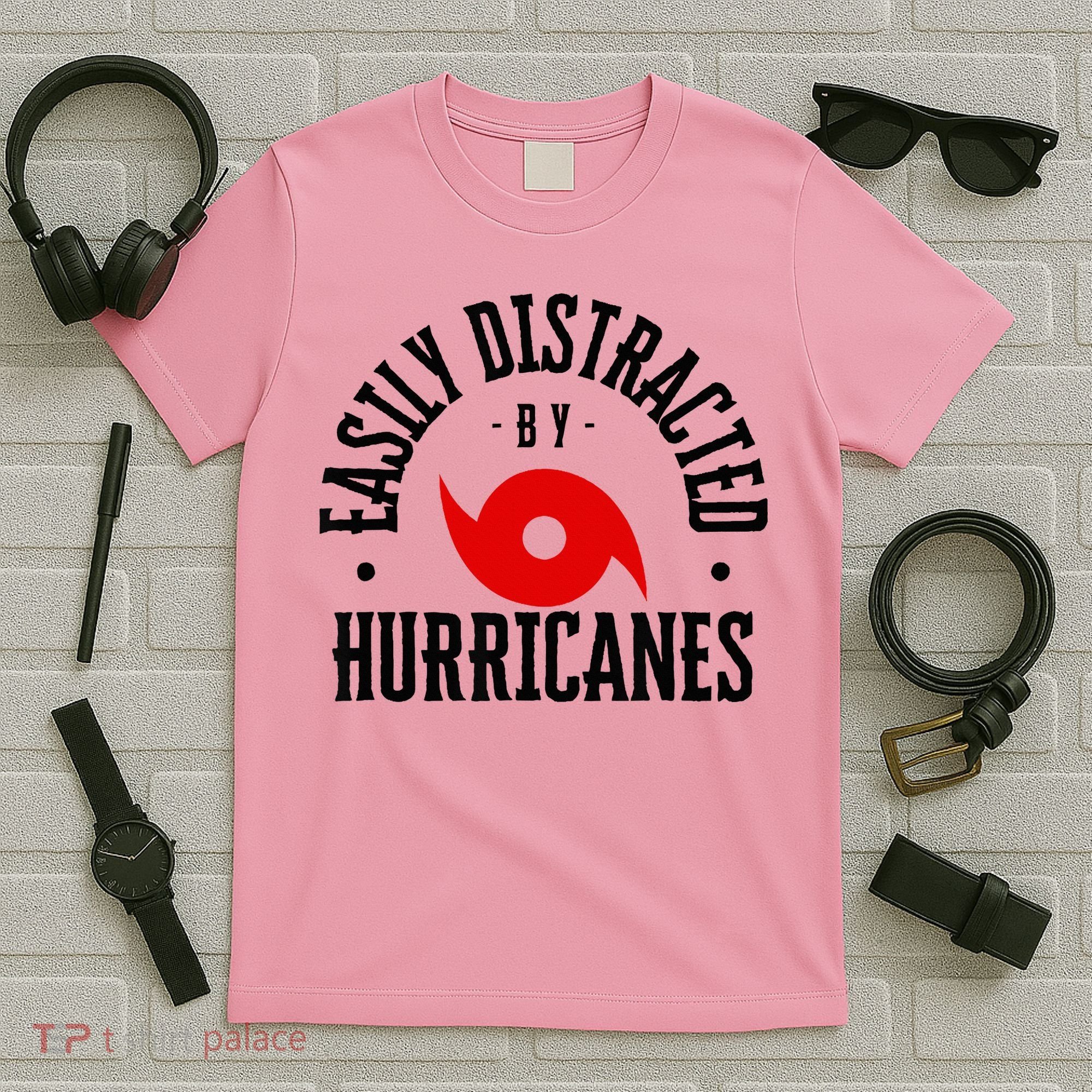 Easily Distracted By Hurricanes Hurricane Season Fun Weather T-Shirt