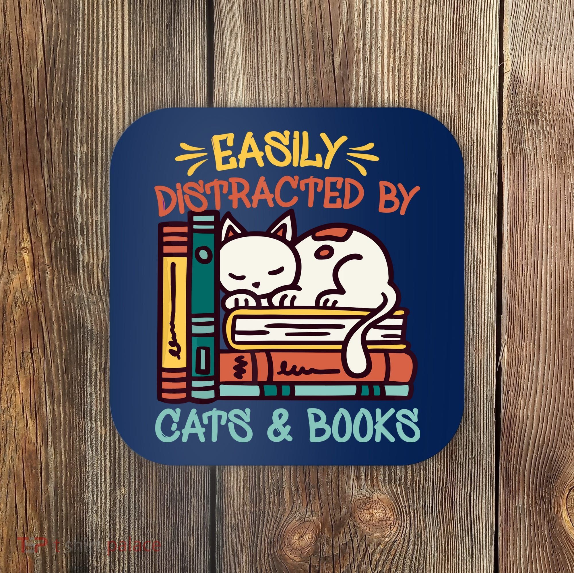 Easily Distracted By Cats And Books Cat & Book Lover Coaster