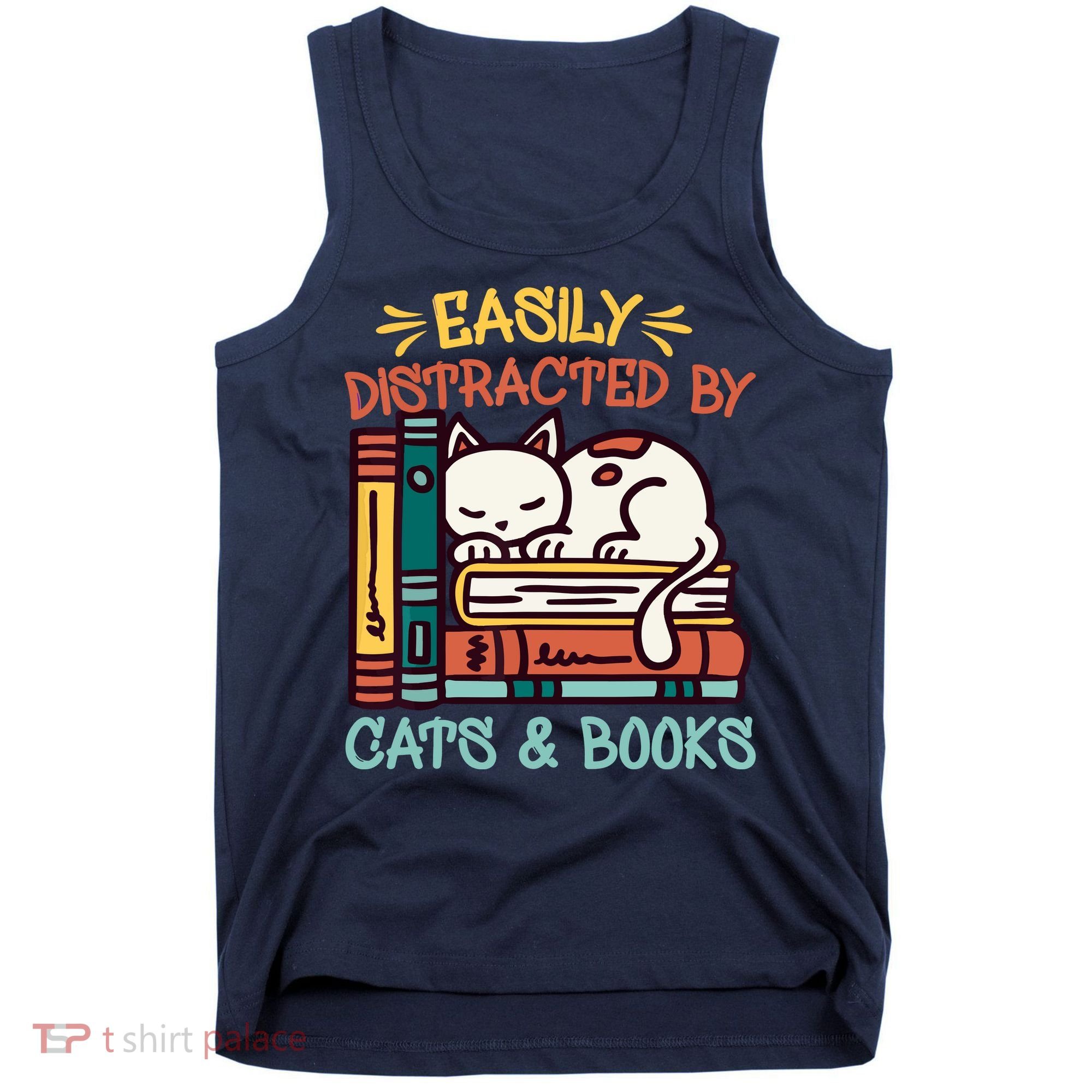 Easily Distracted By Cats And Books Cat & Book Lover Tank Top
