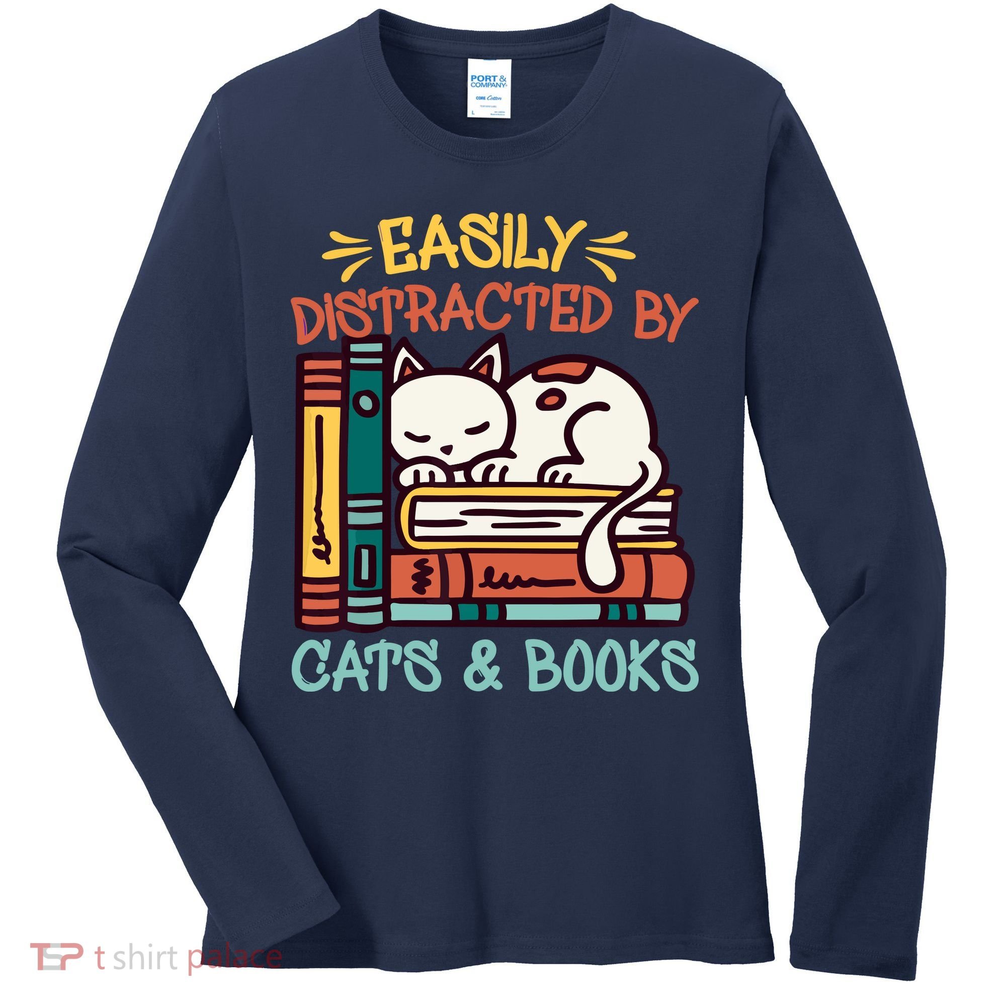 Easily Distracted By Cats And Books Cat & Book Lover Women's Long Sleeve Shirt