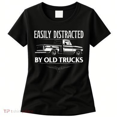 Easily Distracted By Old Pick Up Trucks Classic Pickup Women's T-Shirt