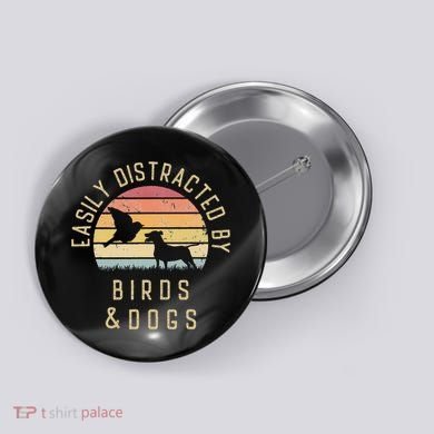 Easily Distracted By Birds And Dogs I Like Heart Bird Dog Button