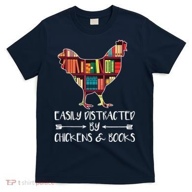 Easily Distracted By Chickens And Books Chicken Book Lover T-Shirt