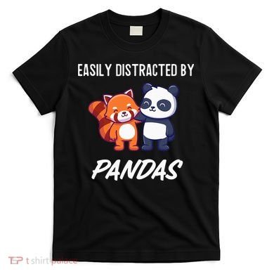 Easily Distracted By Pandas Cute Red Panda And Panda T-Shirt