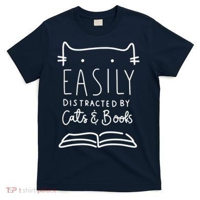 Easily Distracted By Cats And Books Cat & Book Lover T-Shirt