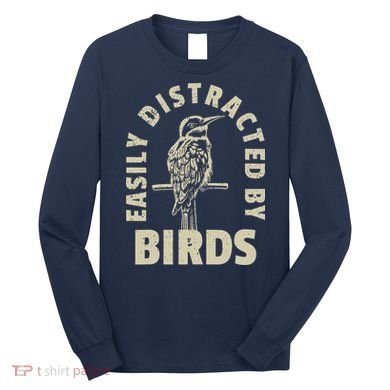 Easily Distracted By Birds Long Sleeve Shirt
