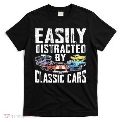 Easily Distracted By Classic Cars T-Shirt