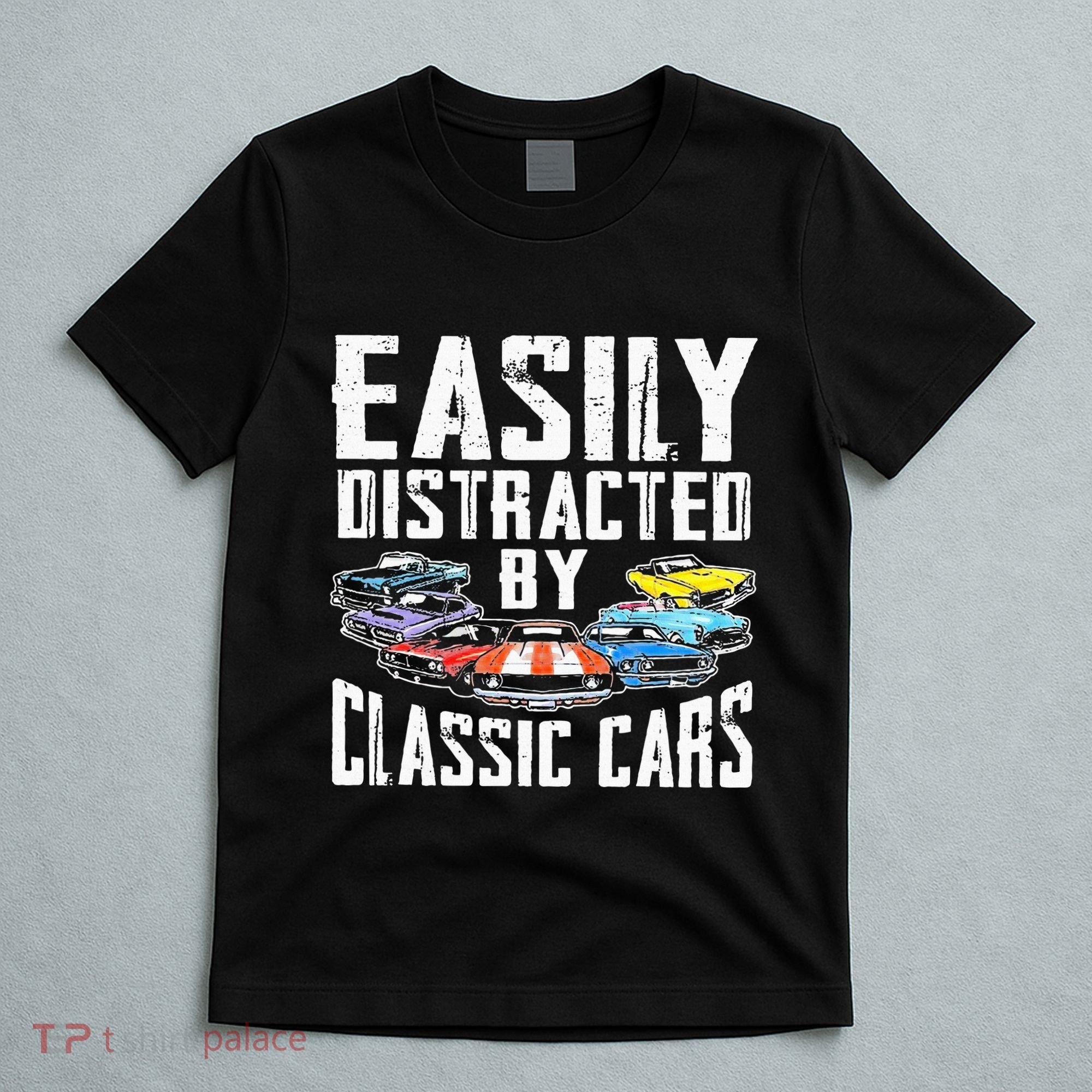 Easily Distracted By Classic Cars T-Shirt