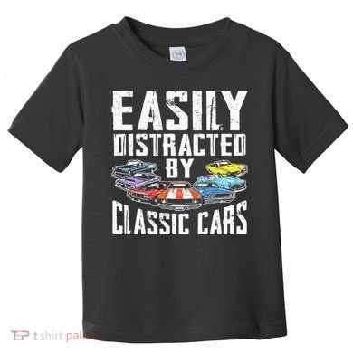 Easily Distracted By Classic Cars Toddler T-Shirt