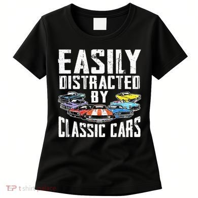 Easily Distracted By Classic Cars Women's T-Shirt