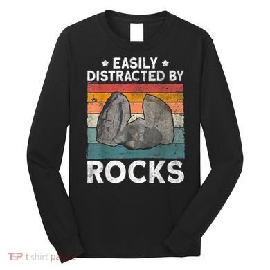 Easily Distracted By Rocks Collector Mineral Retro Geologist Long Sleeve Shirt