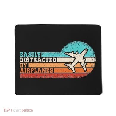 Easily Distracted By Airplanes Funny Pilot Aviation Mousepad