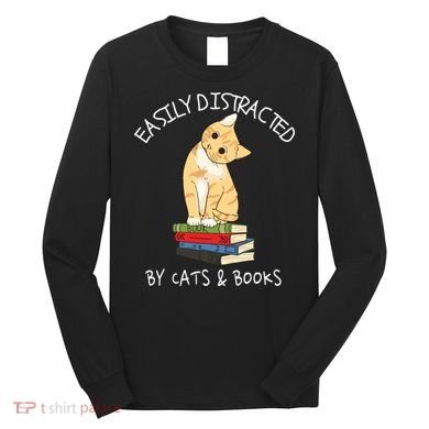 Easily Distracted By Cats And Books Cat & Book Lover Long Sleeve Shirt