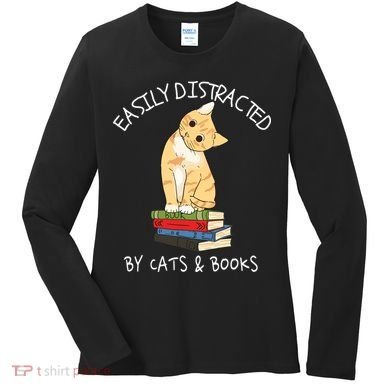 Easily Distracted By Cats And Books Cat & Book Lover Women's Long Sleeve Shirt