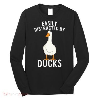 Easily Distracted By Ducks Funny Duck Lover Long Sleeve Shirt