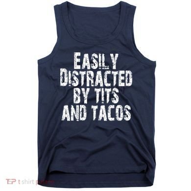 Easily Distracted By Tits And Tacos Funny Vintage Tank Top