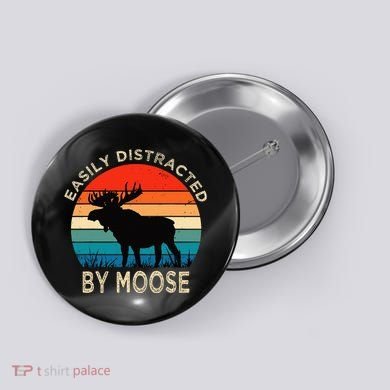 Easily Distracted By Moose Vintage Funny Moose Button