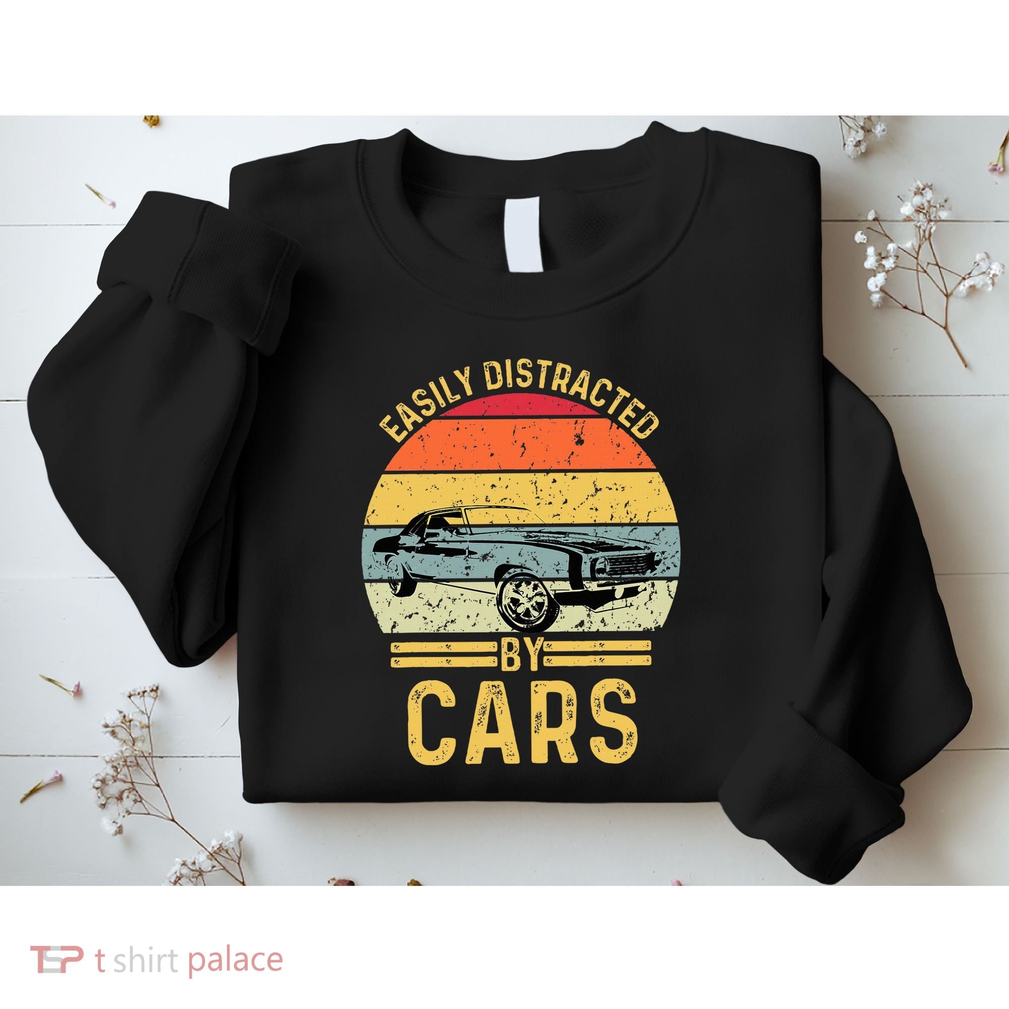 Easily Distracted By Cars Automobile Car Lover Sweatshirt