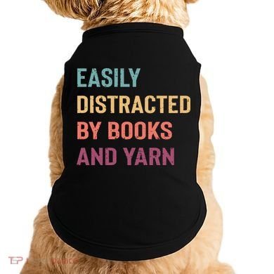 Easily Distracted By Books And Yarn Yarn Lover Doggie Tank