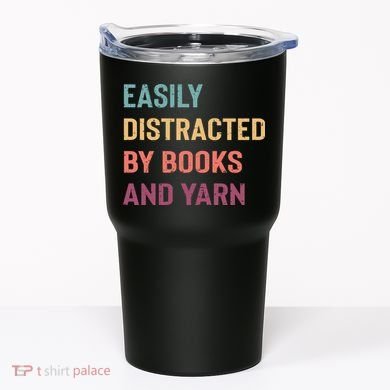 Easily Distracted By Books And Yarn Yarn Lover Tumbler