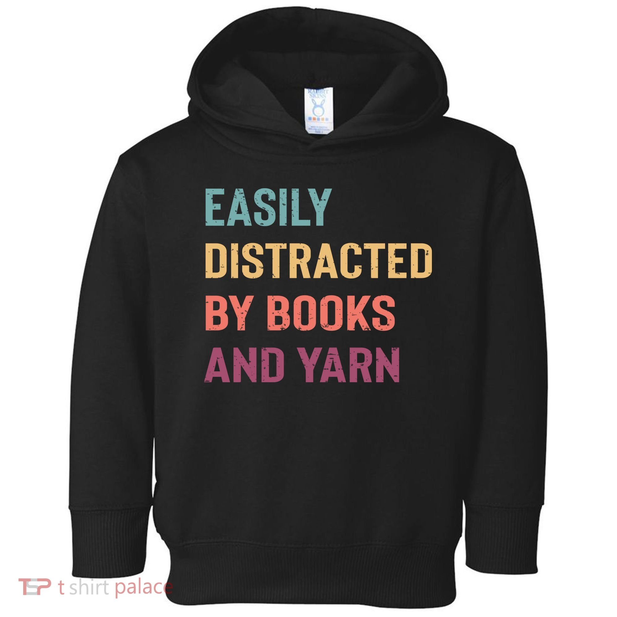 Easily Distracted By Books And Yarn Yarn Lover Toddler Hoodie