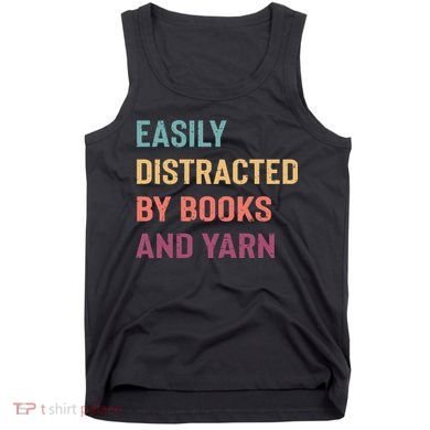 Easily Distracted By Books And Yarn Yarn Lover Tank Top
