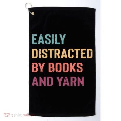 Easily Distracted By Books And Yarn Yarn Lover Golf Towel
